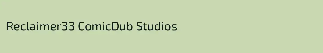 Reclaimer33 ComicDub Studios